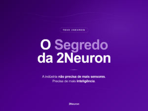 Capa do artigo O Segredo da 2Neuron: a industria nao precisa de mais sensores, precisa de mais inteligencia